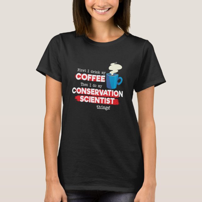 Camiseta Conservation Scientist and Coffee  Appreciation (Frente)