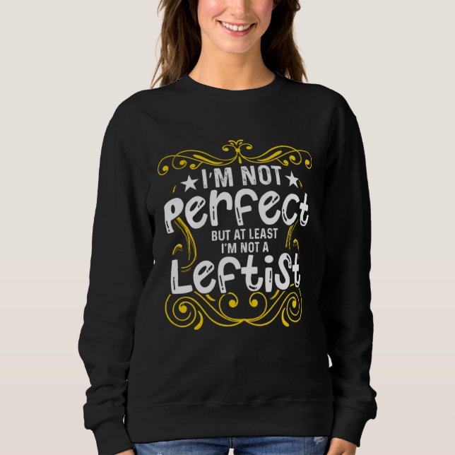 Camiseta Conservative I m Not Perfect But At Least I m Not  (Frente)