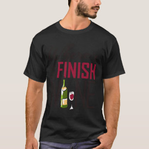 Camiseta Considerando que a maratona de campo "Finish Wine"