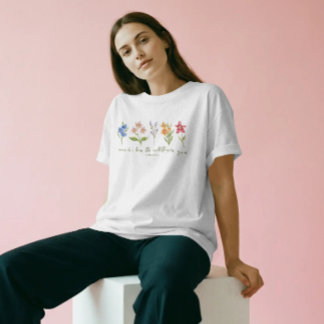 Camiseta Considere Como As Flores Silvestres Crescem
