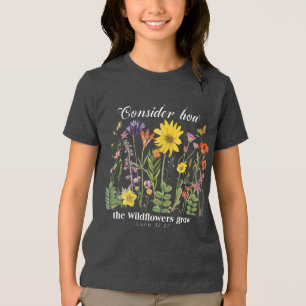 Camiseta Considere como as flores silvestres crescem - Luca