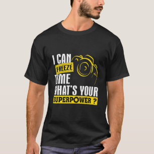 Camiseta Consigo Congelar O Poder Do Tempo Para O Fotógrafo