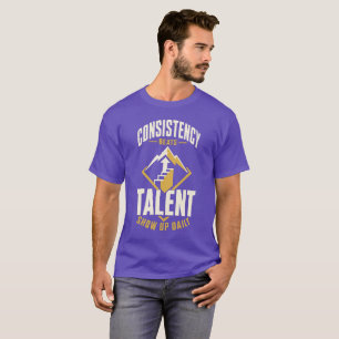 Camiseta Consistency Beats Raw Talent Dar Premiu
