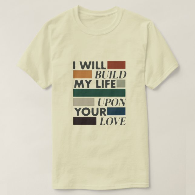 Camiseta "Construa minha vida sobre seu amor" (Frente do Design)