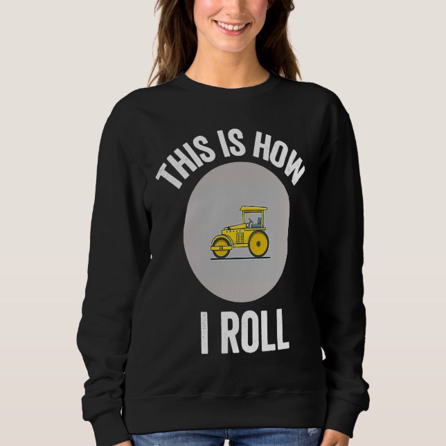 Camiseta Construction Asphalt Roller This Is How I Roll Wor (Frente)