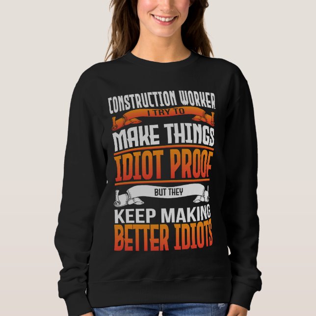 Camiseta Construction Worker I Make Things Idiot Proof (Frente)
