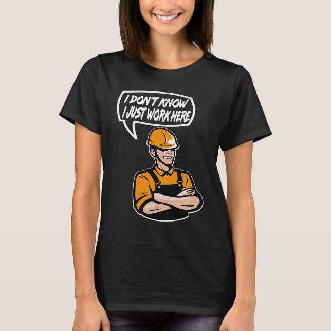 Camiseta Construction Worker Quote I dont know Just work he (Frente)