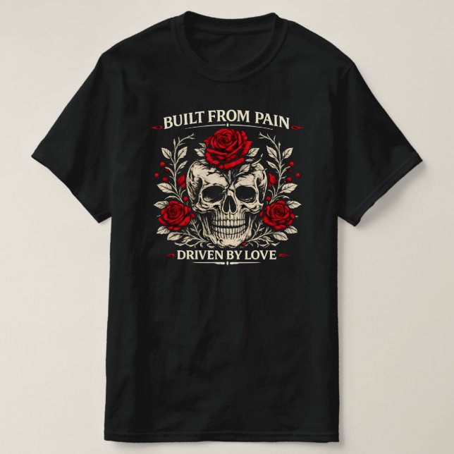 Camiseta Construído a partir da dor, impulsionado pelo amor (Frente do Design)