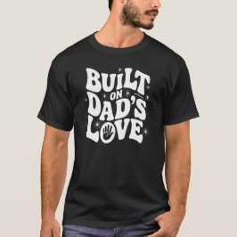 Camiseta Construído no Amor do Papai - Coração Caseiro