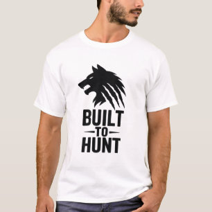 Camiseta Construído para caçar - Motivação do Lobo Alfa