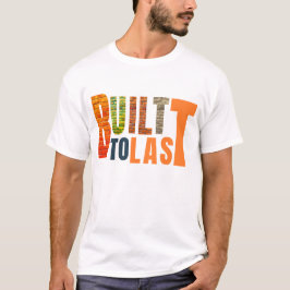 Camiseta Construído para Durar – Durável, Confiável, Feito