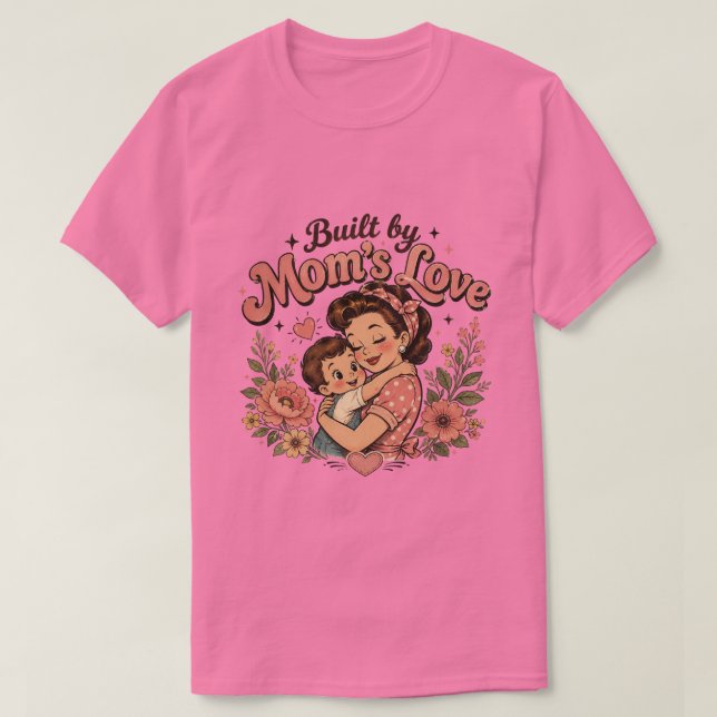 Camiseta Construído pelo Amor da Mamãe | Presente Aconchega (Frente do Design)