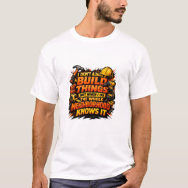 Camiseta Construir Coisas O Bairro Sabe Que É Construção