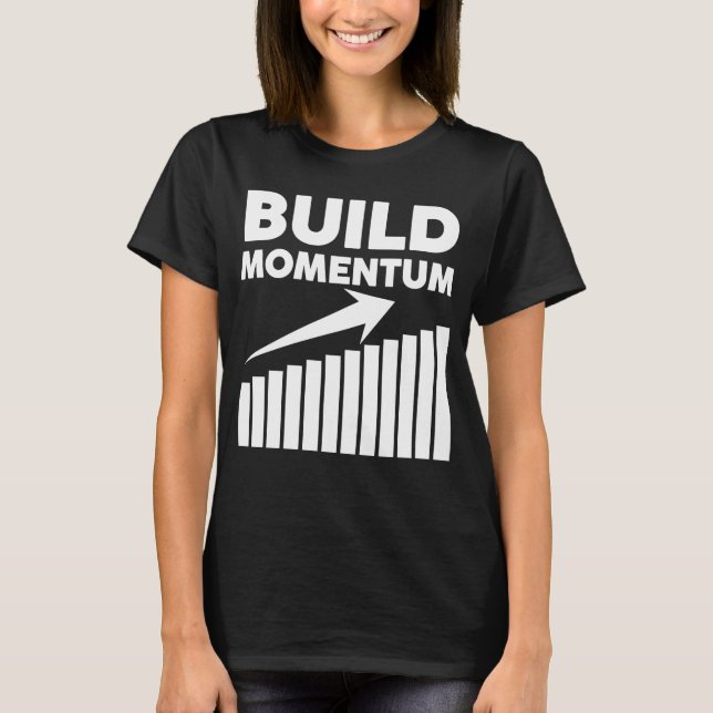 Camiseta construir impulso uma citação motivacional (Frente)