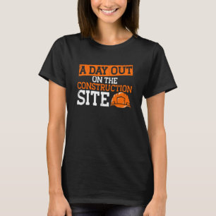 Camiseta Construtor Um Dia Fora No Constru Do Local De Cons