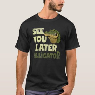 Camiseta Consulte U Mais Tarde Gator Gator Crocodilo Zoo An