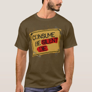 Camiseta Consume Be Silent Die