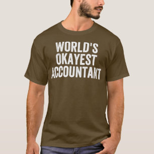 Camiseta Contabilidade Engraçada do Contador Okayest do Wor