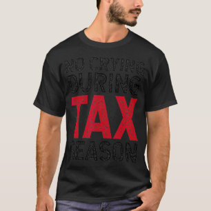 Camiseta Contabilista Funny Fiscal CPA Sem Choro Durante As