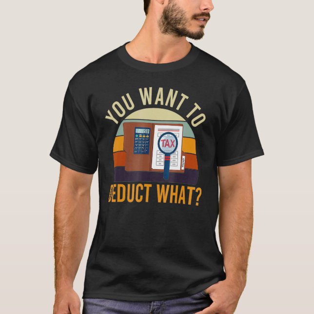 Camiseta Contabilista Que Você Quer Deduzir Que Contabilida (Frente)