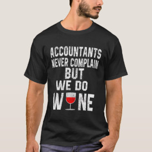 Camiseta Contabilistas Nunca Reclamam, Mas Fazemos Contas D