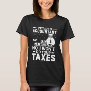 Camiseta Contador Aposentado Não Farei Seu Imposto de Renda