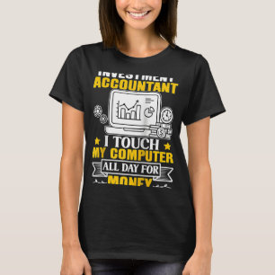 Camiseta Contador de Investimento Toca Meu Computador O Dia