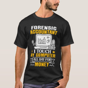 Camiseta Contador Forense Toca O Meu Computador O Dia Todo