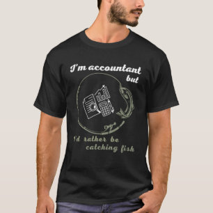 Camiseta Contador ou guarda-livros também ama pesca e caça