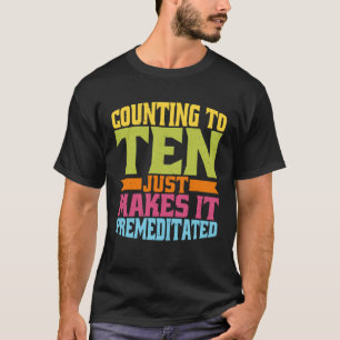 Camiseta Contar até Dez Apenas Torna Isso Premeditado