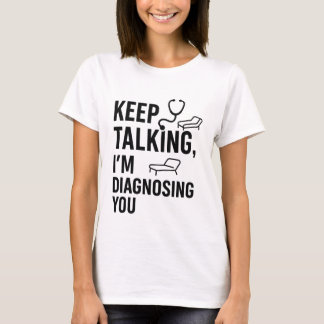 Camiseta Continua a falar Estou a Diagnosticar-te | Funny P