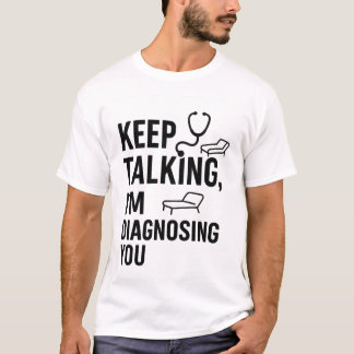 Camiseta Continua a falar Estou a Diagnosticar-te | Funny P
