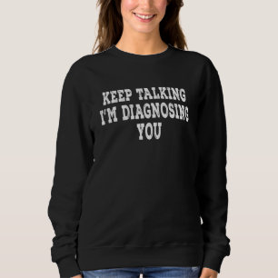 Camiseta Continua a falar Estou a Diagnosticar-te Psicologi
