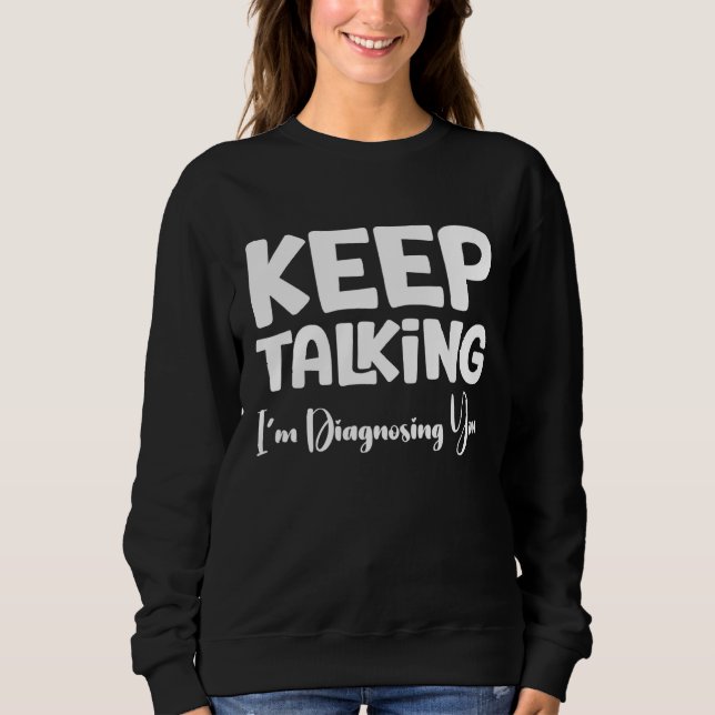 Camiseta Continua a falar que estou a diagnosticar-te (Frente)