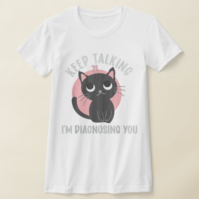 Camiseta Continua a falar que estou a diagnosticar-te - psi (Postura )