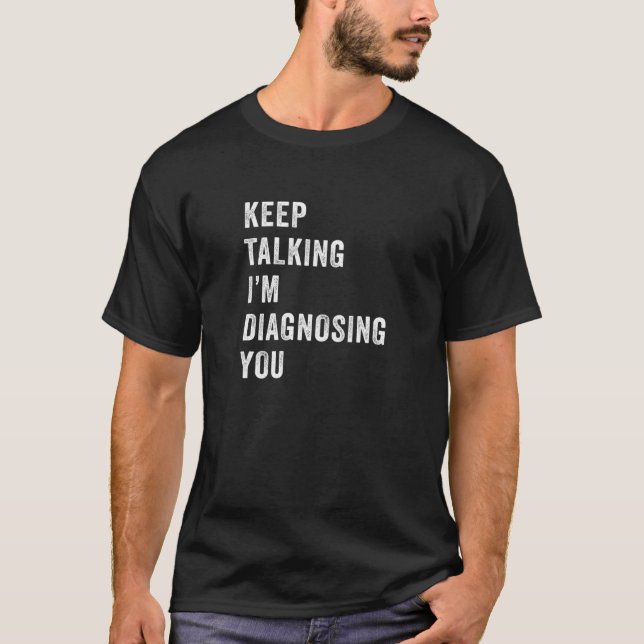 Camiseta Continua a falar que estou a diagnosticar-te Psico (Frente)