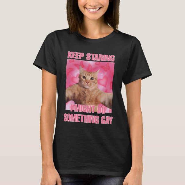 Camiseta Continua a olhar, posso fazer alguma coisa de "gay (Frente)