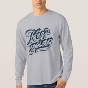 Camiseta Continua a ser Motivacional a dizer que a cinza de