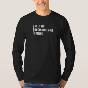 Camiseta Continuar Começando E Falhando Novo Começo