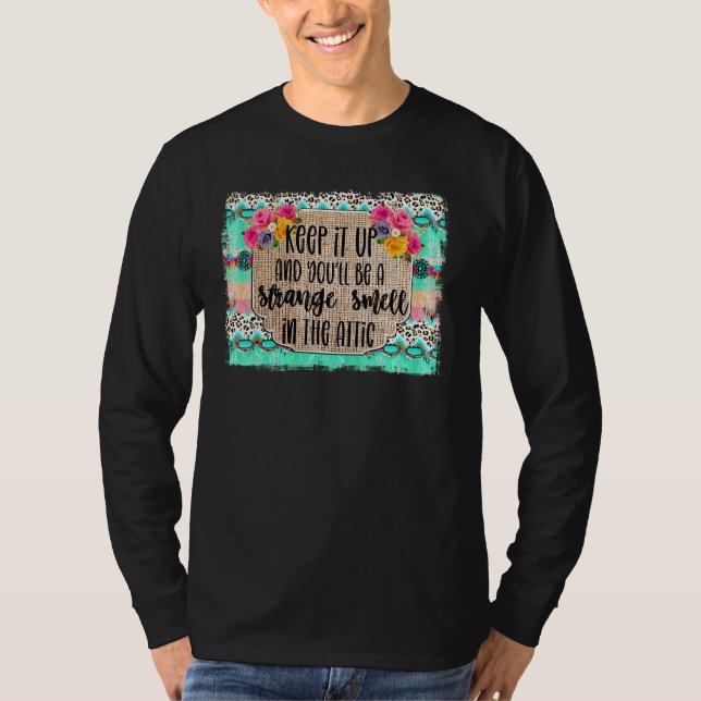 Camiseta Continue Assim E Você Será Um Cheiro Estranho No S (Frente)