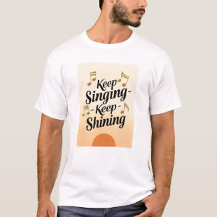 Camiseta Continue Cantando Continue Brilhando