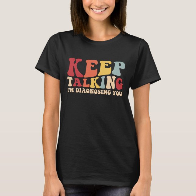 Camiseta continue falando, estou diagnosticando você (Frente)