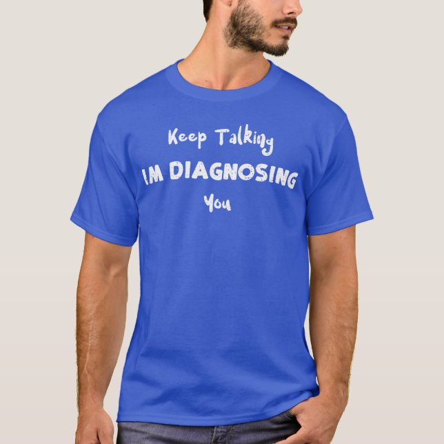 Camiseta Continue Falando Estou Diagnosticando Você menino (Frente)