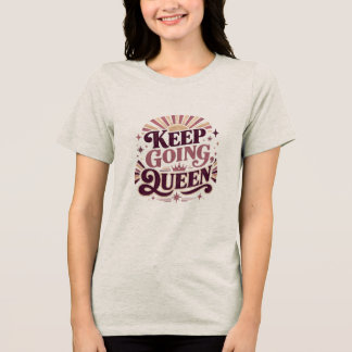Camiseta Continue Rainha Citação Retro | Motivação Mulheres