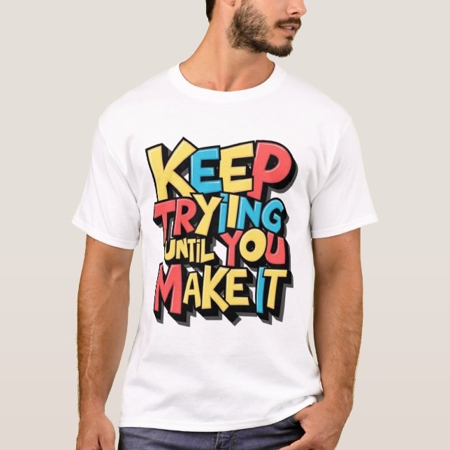Camiseta Continue Tentando Até Que Você Faça (Frente)