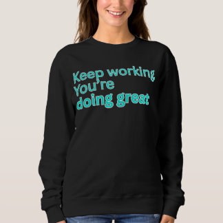 Camiseta Continue trabalhando. Você está indo muito bem - m