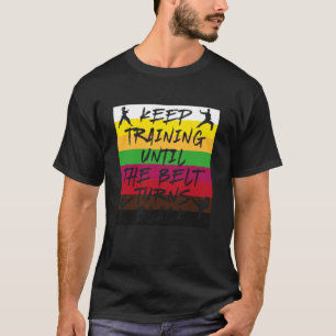 Camiseta Continue Treinando Até O Cinto Ficar Preto Caratê