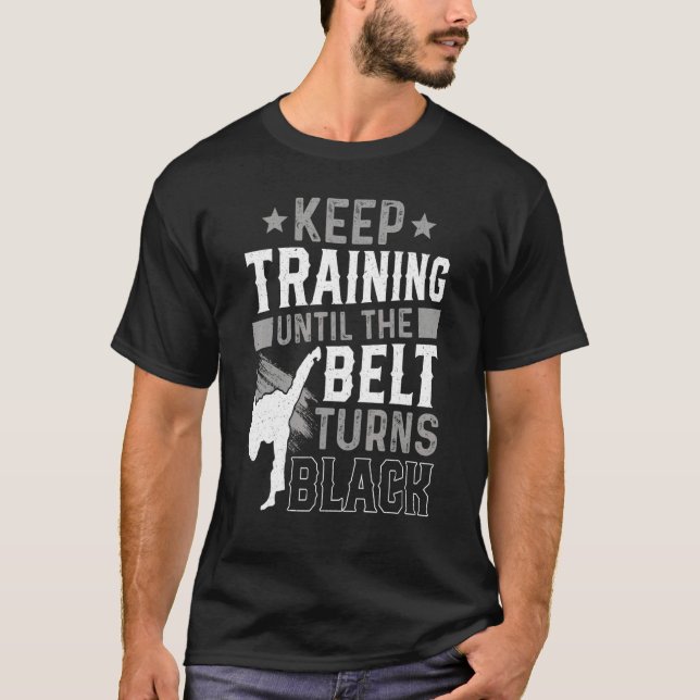 Camiseta Continue Treinando Até O Cinto Ficar Preto Karate  (Frente)