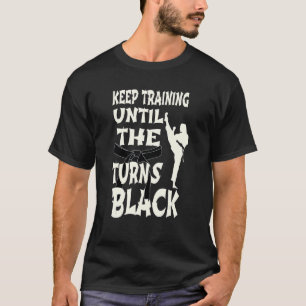 Camiseta Continue Treinando Até Que O Cinturão Torne Black
