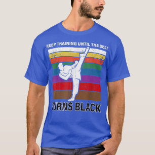 Camiseta Continue Treinando Até Que O Cinturão Torne Black